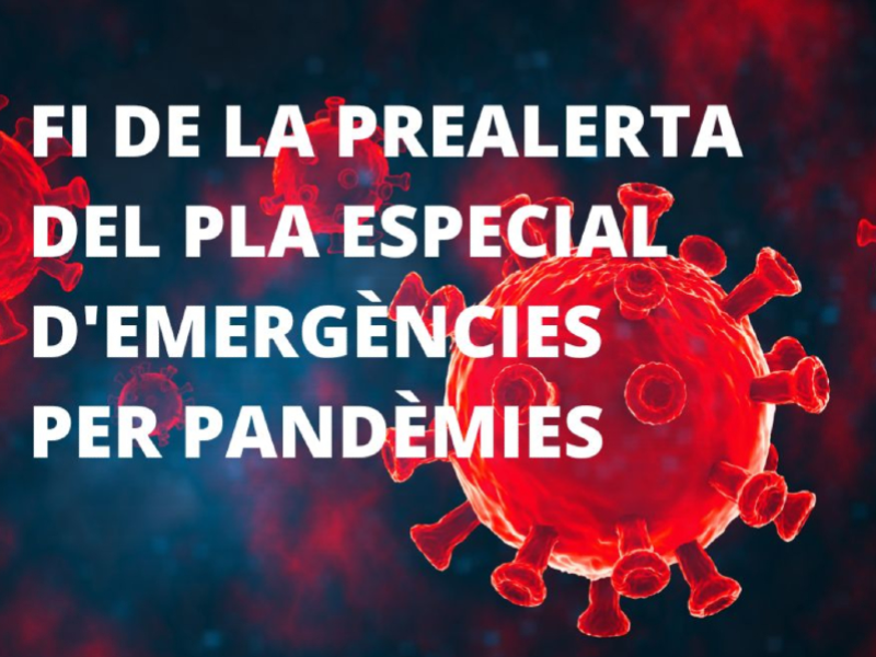 Fi de la Prealerta del Pla Especial per Pandèmies
