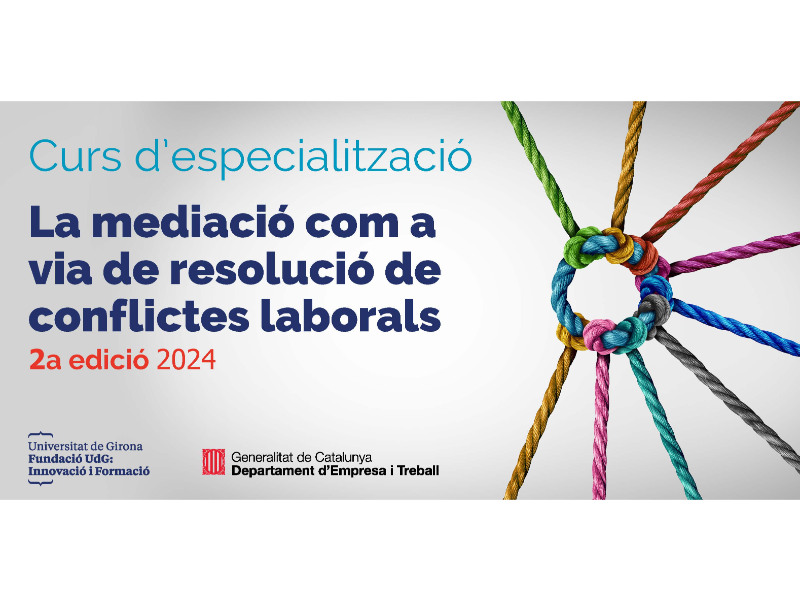 Imagen del artículo El Govern i la 'Fundació Universitat de Girona: Innovació i Formació' organitzen la 2a edició del curs d'especialització en mediació de conflictes laborals